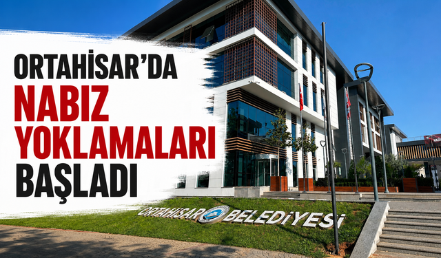Ortahisar'da nabız yoklamaları başladı!