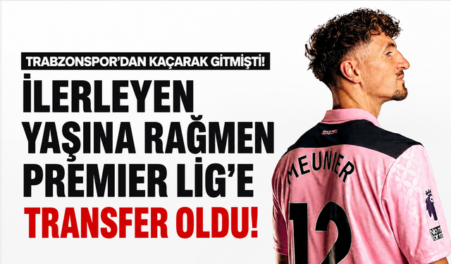 Trabzonspor’dan kaçarak gitmişti! İlerleyen yaşına rağmen Premier Lig’e transfer oldu