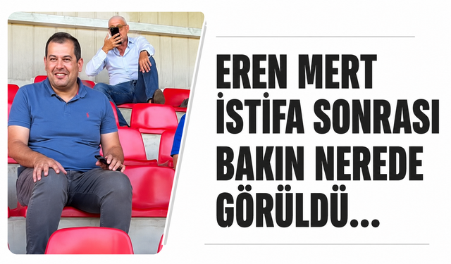 Eren Mert istifa sonrası bakın nerede  görüldü...