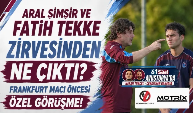 Aral Şimşir ve Fatih Tekke Zirvesinden Ne Çıktı? Frankfurt Maçı Öncesi Özel Görüşme!