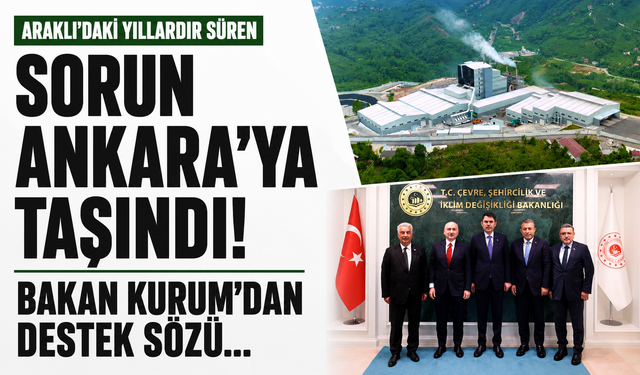Trabzon Araklı’daki yıllardır süren sorun Ankara’ya taşındı! Bakan Kurum’dan destek sözü...