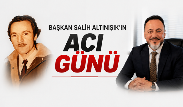 Başkan Salih Altınışık’ın acı günü