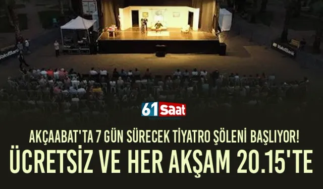 Akçaabat'ta 7 gün sürecek tiyatro şöleni başlıyor! Ücretsiz ve her akşam 20.15'te