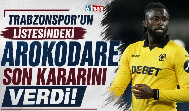 Trabzonspor'un listesindeki Arokodare son kararını verdi!