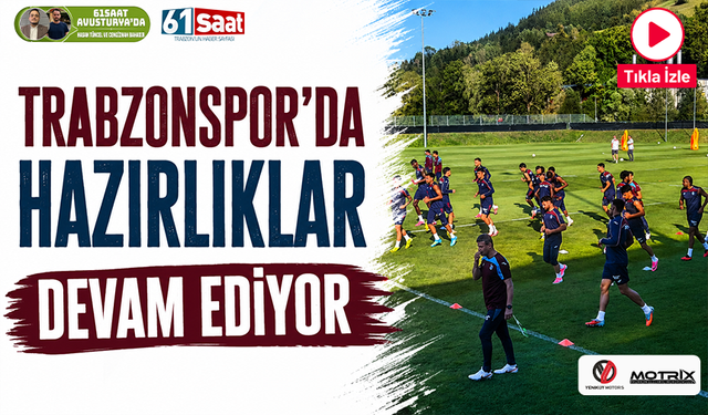 Trabzonspor’da hazırlıklar devam ediyor