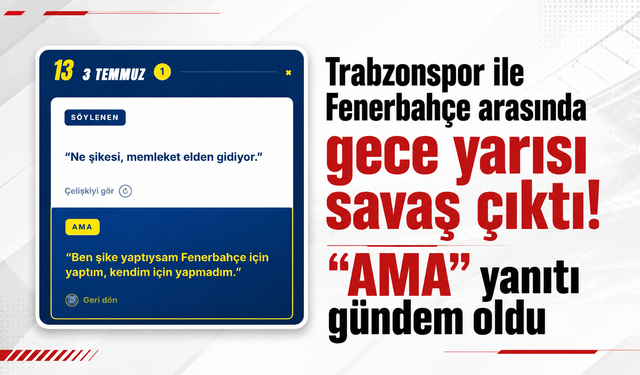 Trabzonspor ile Fenerbahçe arasında gece yarısı savaş çıktı! “AMA” yanıtı gündem oldu