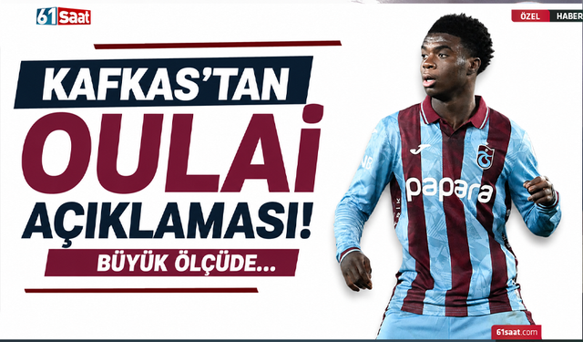 Kafkas’tan Oulai açıklaması! Büyük ölçüde...