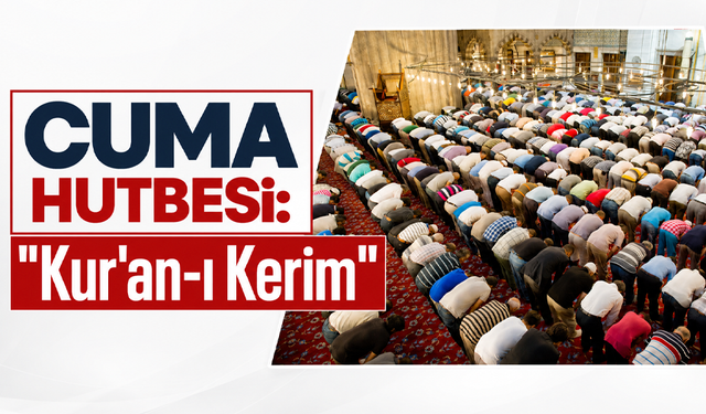Cuma hutbesi: "Kur'an-ı Kerim"