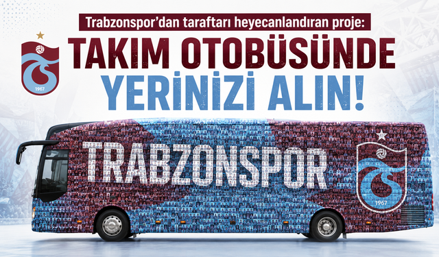 Trabzonspor'dan taraftarı heyecanlandıran proje: Takım otobüsünde yerinizi alın!