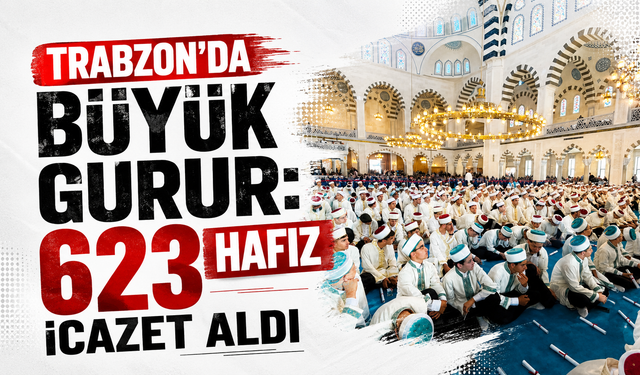 Trabzon’da büyük gurur: 623 hafız icazet aldı