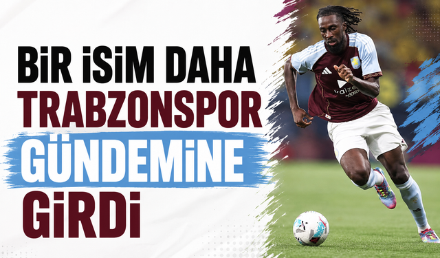 Bir isim daha Trabzonspor’un gündemine girdi