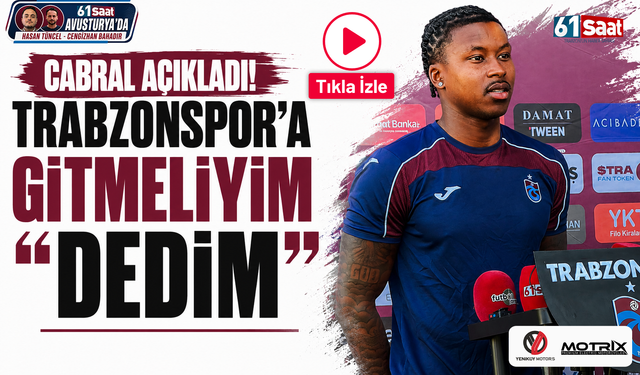 Cabral açıkladı! Trabzonspor’a gitmeliyim dedim