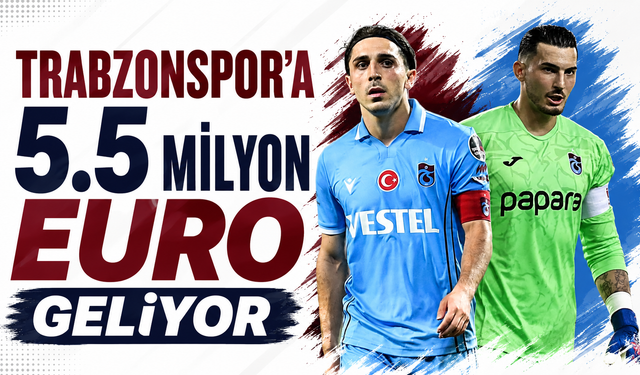 Trabzonspor’a 5.5 milyon Euro geliyor