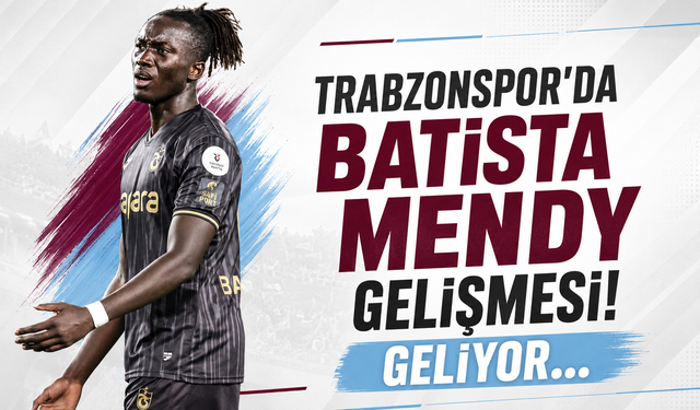 Trabzonspor'da Batista Mendy gelişmesi! Geliyor...