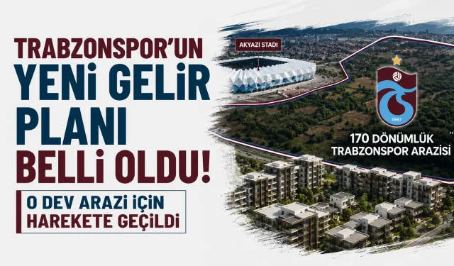Trabzonspor'un yeni gelir planı belli oldu! O dev arazi için harekete geçildi