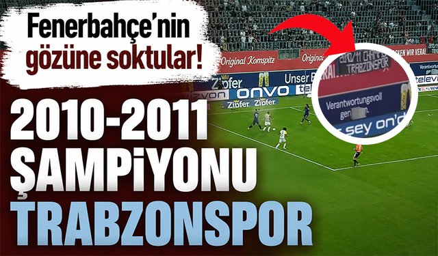 Fenerbahçe'nin gözüne soktular! 2010-2011 Şampiyonu Trabzonspor