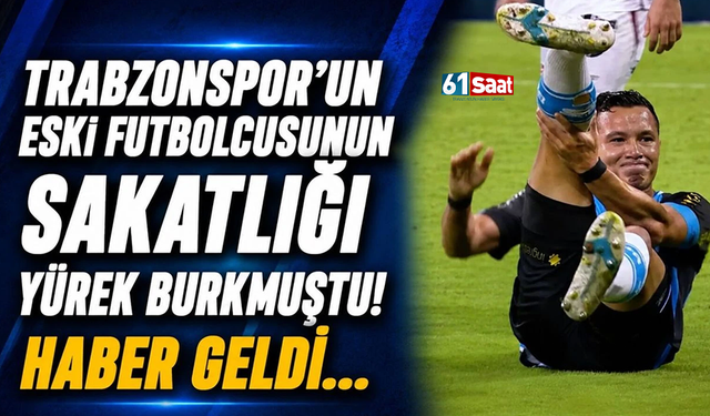 Trabzonspor'un eski futbolcusunun sakatlığı yürek burkmuştu!
