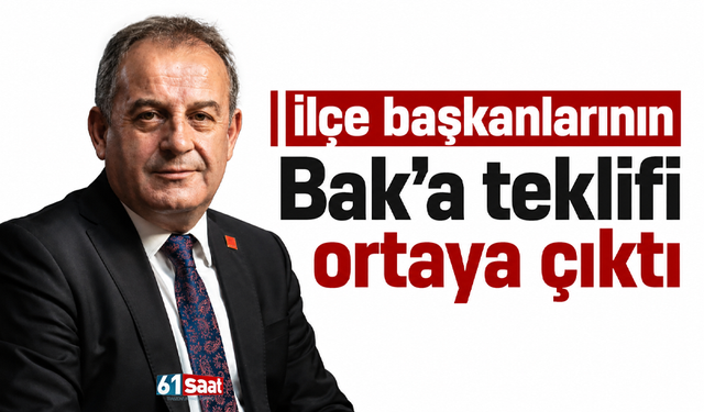 İlçe başkanlarının Bak’a teklifi ortaya çıktı
