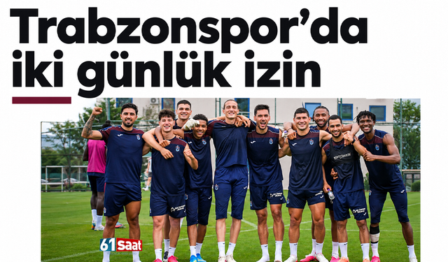 Trabzonspor’da iki günlük izin