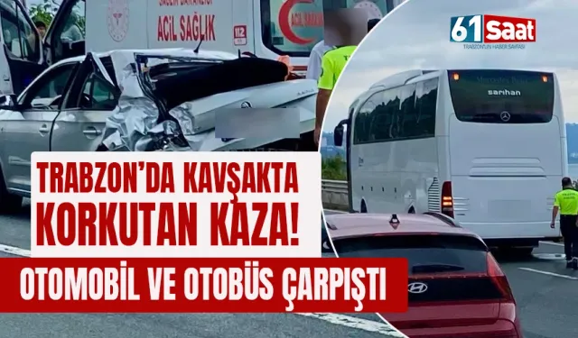 Trabzon'da kavşakta korkutan kaza! Otobüs ve otomobil çarpıştı