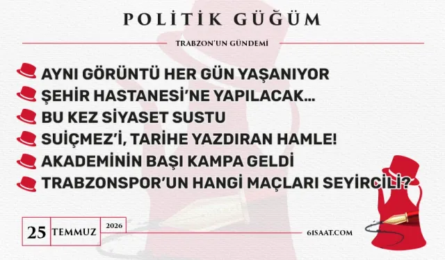Politik Güğüm - 25 Temmuz 2026