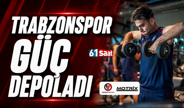 Trabzonspor güç depoladı