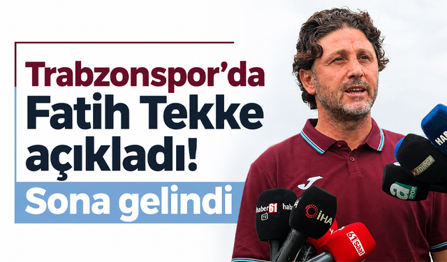 Trabzonspor’da Fatih Tekke açıkladı! Sona gelindi