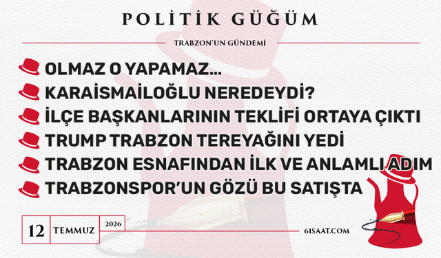 Politik Güğüm - 12 Temmuz 2026