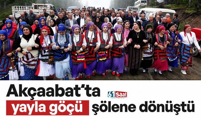 Akçaabat’ta yayla göçü şölene dönüştü