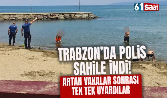 Trabzon'da Tehlikeli Serinliğe Polis Engeli! Sahile indi, tek tek uyarıldı