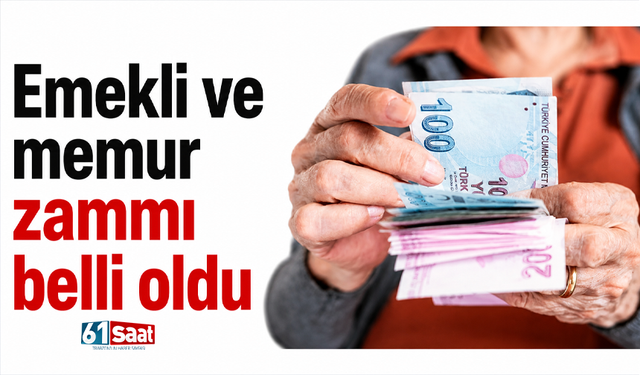 Emekli ve memur zammı belli oldu
