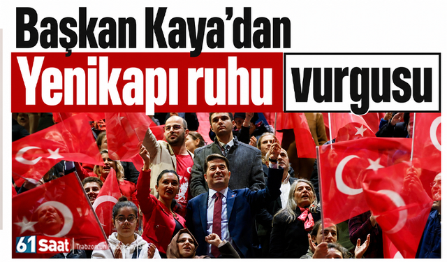 Başkan Kaya’dan Yenikapı ruhu vurgusu