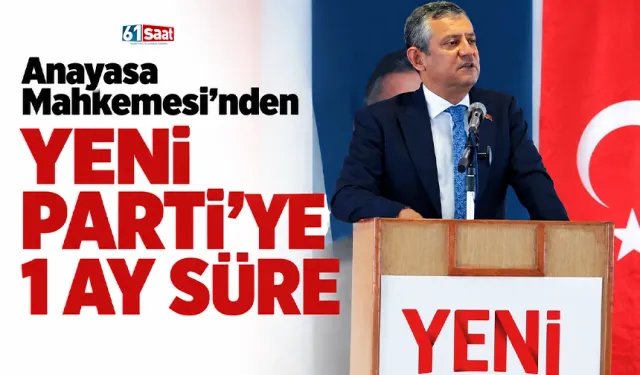 Anayasa Mahkemesi'nden Yeni Parti'ye 1 ay süre