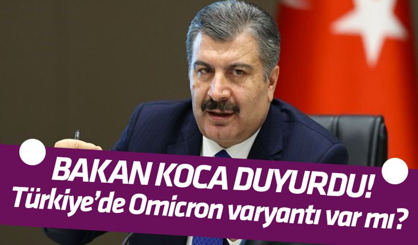 Türkiye'de Omicron varyantı var mı? Bakan Koca açıkladı