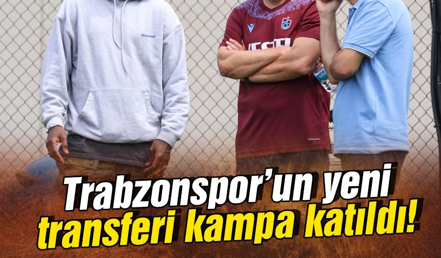 Trabzonspor'un yeni transferi kampa katıldı
