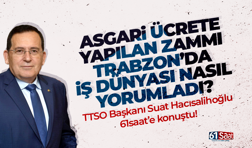 Trabzon'da Asgari Ücret Zammına ilk değerlendirme...