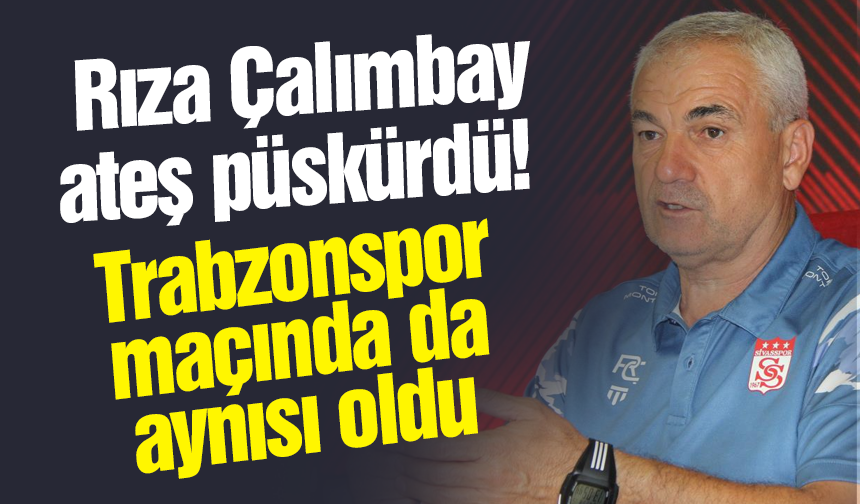 Rıza Çalımbay hakemlere ateş püskürdü! Trabzonspor maçında da aynısı oldu