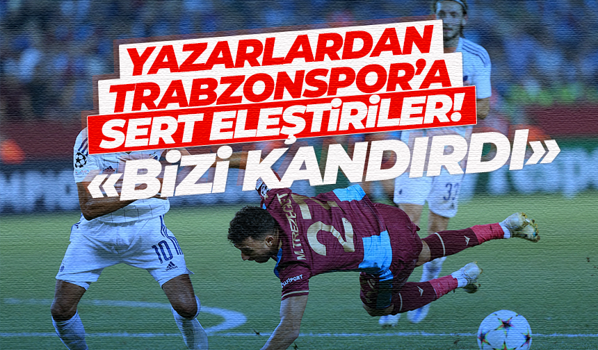 Trabzonspor - Kopenhag maçı sonrası yazar yorumları!