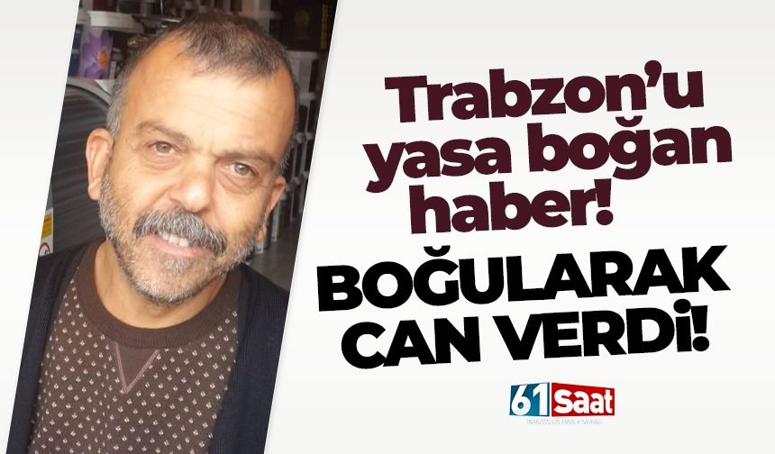 Trabzon'u yasa boğan haber... Tatil için gitti, hayatını kaybetti...