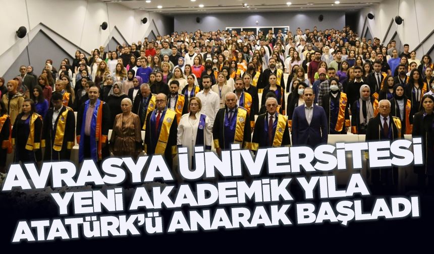 Avrasya Üniversitesi yeni akademik yıla Atatürk'ü anlatarak başladı