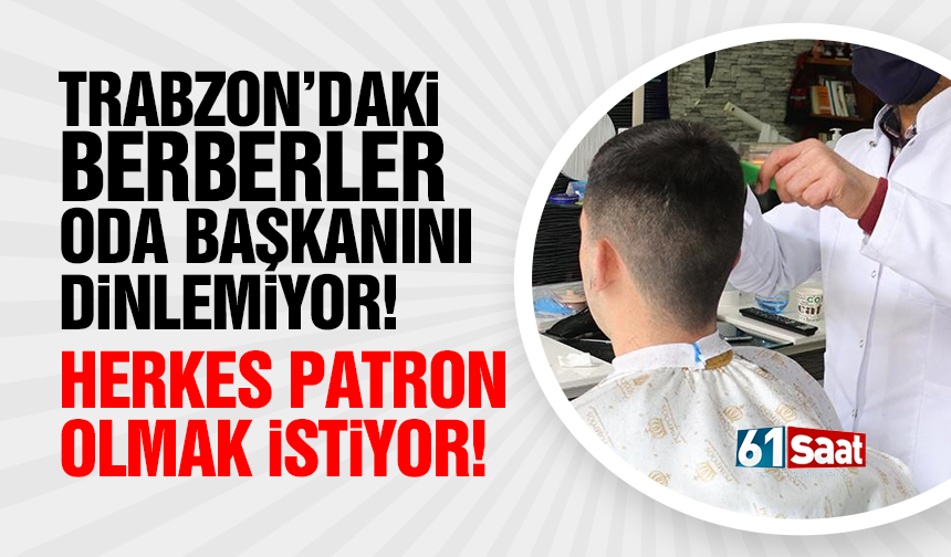 Trabzon'daki berberler oda başkanını dinlemiyor! Herkes patron olmak istiyor