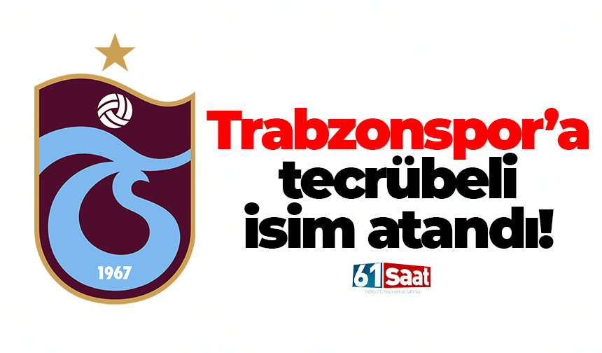 Trabzonspor'a tecrübeli isim atandı