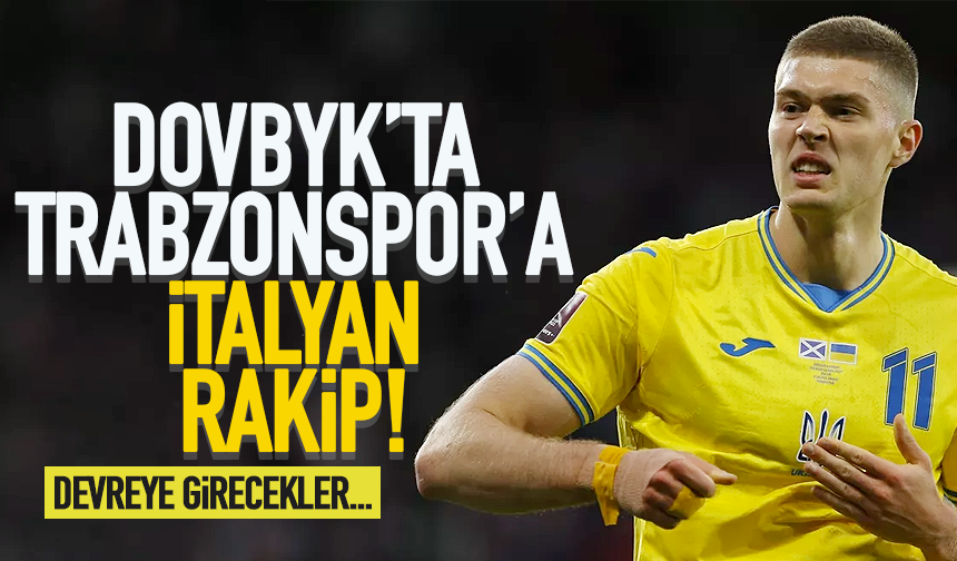 Trabzonspor’a Dovbyk’ta İtalyan rakip… 