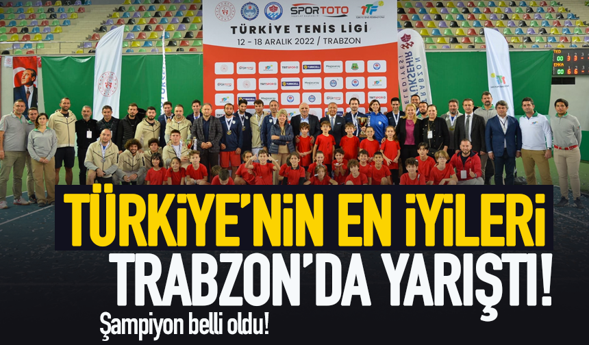 Türkiye'nin en iyileri Trabzon'da yarıştı!