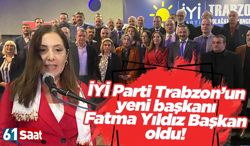 İYİ Parti Trabzon'un yeni il başkanı Fatma Yıldız Başkan oldu