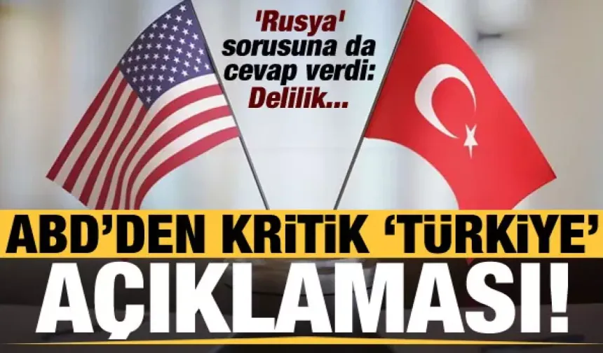 ABD'den kritik 'Türkiye' açıklaması! 'Rusya' sorusuna da cevap verdi: Delilik!