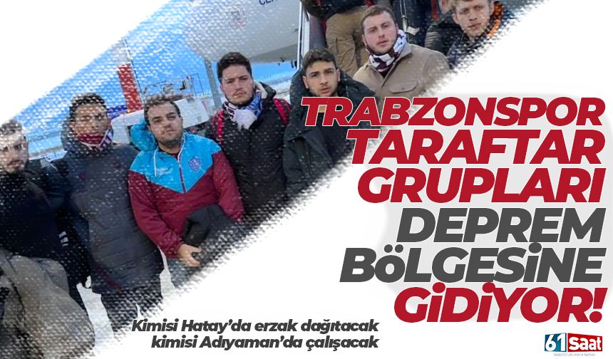 Trabzonsporlu taraftar grupları Hatay ve Adıyaman'a gidiyor