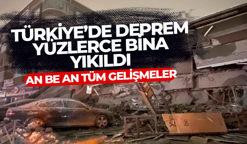 Türkiye'de deprem: Kahramanmaraş, Adana, Osmaniye, Malatya, Diyarbakır'da yüzlerce bina yıkıldı!