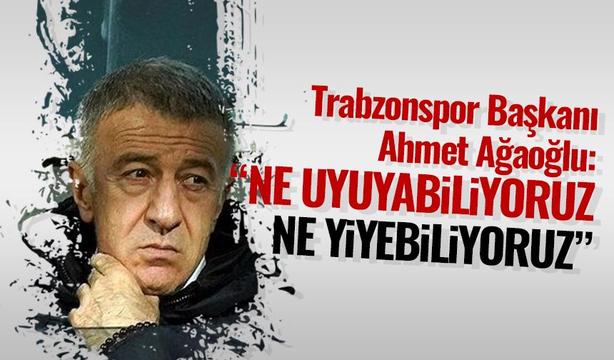 Ahmet Ağaoğlu 'Ne uyuyabiliyoruz, ne yiyebiliyoruz'