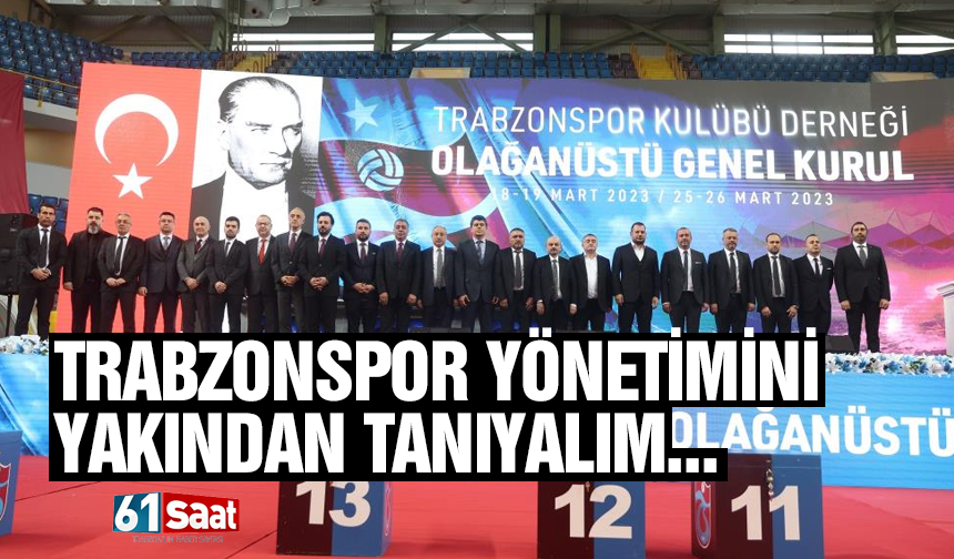 Trabzonspor yönetimini yakından tanıyalım